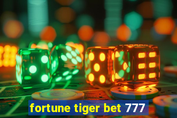 fortune tiger bet 777